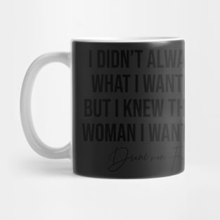 I Didn't Always Know What I Wanted To Do But I Knew The Kind Of Woman I Wanted To Be Diane Von Furstenburg Fashion Designer Quote Mug